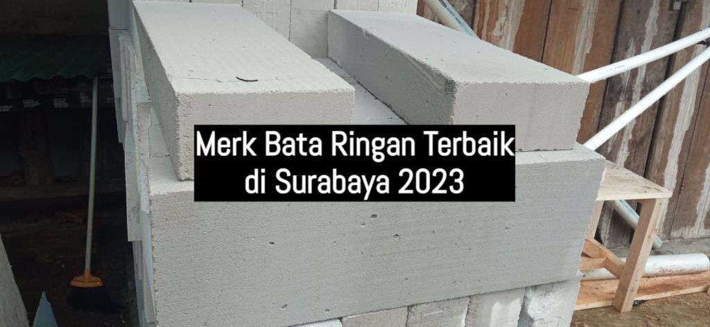 Merk Bata Ringan Terbaik di Surabaya 2023